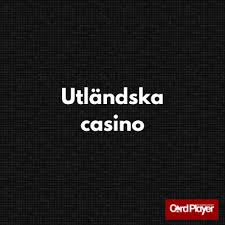 Utländska Casino En Guide till Internationella Spelupplevelser 677759705