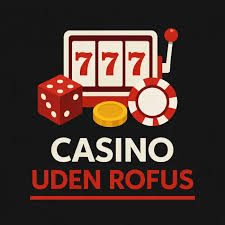Casino uden Rufus Liste Din Guide til Sikker Gambling