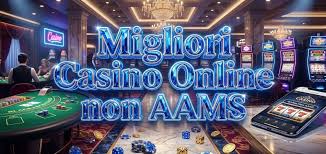 I migliori casinò non AAMS la guida definitiva per i giocatori