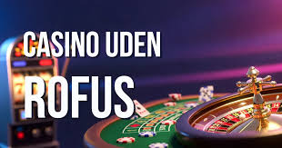 Opdag de Bedste Casinoer Uden Rufus - Spil Frit!